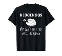 Why Cant Hedgehogs Share The Hedge Funny Hog Pun Punny Shirt T-Shirt