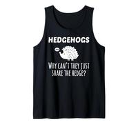 Why Cant Hedgehogs Share The Hedge Funny Hog Pun Punny Shirt Tank Top