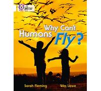 Why Can't Humans Fly?: Band 10/White (Collins Big Cat)