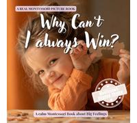Why Can't I Always Win?: A calm Montessori book for toddlers about mistakes, perseverance, resilience, and learning through practice (The Whole Brain Toddler)
