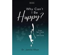 Why Can't I Be Happy: From Self-Hate to Self-Love