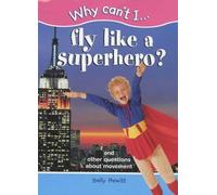 WHY CAN'T I FLY LIKE A SUPERHERO