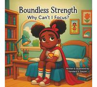 Why Can't I Focus: Helping Kids Understand Attention, Emotions, and Self-Acceptance (Boundless Strength)
