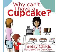 Why Can't I Have a Cupcake?: A Book for Children with Allergies and Food Sensitivities
