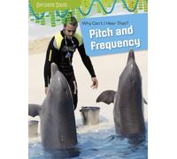 Why Can't I Hear That?: Pitch and Frequency (Exploring Sound)