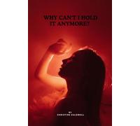 WHY CAN'T I HOLD IT ANYMORE?: A Woman Over 40's Step-by-Step Guide to Regaining Bladder Control, Ending Embarrassing Accidents, and Feeling Confident Again
