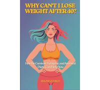 WHY CAN'T I LOSE WEIGHT AFTER 40: How Carnivore, Keto, and Ancestral Diets Can Help You
