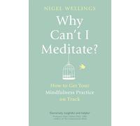 Why Can't I Meditate?: How to get your mindfulness practice on track