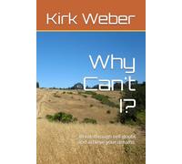 Why Can't I?: The keys to being successful at anything you desire.