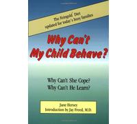 Why Can't My Child Behave?: Why Can't She Cope? Why Can't He Learn?