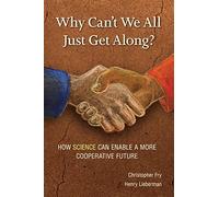 Why Can't We All Just Get Along?: How Science Can Enable A More Cooperative Future.