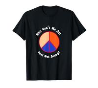Why Can't We All Just Get Along? T-Shirt