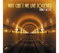 Why Can't We Live Together
