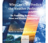 Why Can't We Predict the Weather Perfectly? (Math in the Real World)