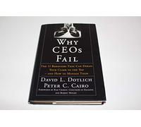 Why CEOs Fail: The 11 Behaviors That Can Derail Your Climb to the Top - And How to Manage Them (Jossey-Bass Leadership Series)
