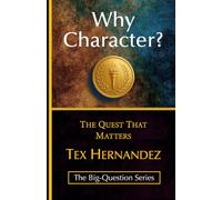 Why Character?: The Quest That Matters: 5 (The Big-Question)