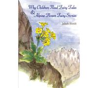 Why Children Need Fairy Tales & Alpine Flower Fairy Stories