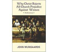Why Christ Rejects All Church Prejudice Against Women: European English Edition