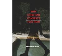 Why Christian Converts Flee Iran: A Story of Faith, Suffering, and Resistance