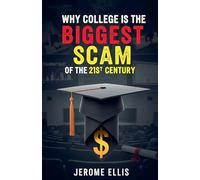 Why College is the Biggest Scam of the 21st Century: 1 (The Ugly Truth)