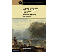 Why Conserve Nature?: Perspectives on Meanings and Motivations (Ecology, Biodiversity and Conservation)