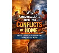 Why Conversations Turn Into Conflicts at Home: A Practical Communication Guide for Adults with ADHD