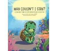 Why Couldn't I Stay?: A Story About Timmy The Turtle And Big Feelings Of Rejection