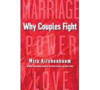 Why Couples Fight: A Step-By-Step Guide to Ending the Frustration, Conflict, and Resentment in Your Relationship