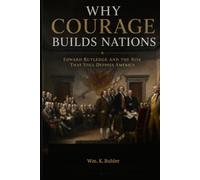 Why Courage Builds Nations: Edward Rutledge and the Risk That Still Defines America
