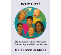 Why Cry?: My Deliverance Came Through Tears of Joy and Tears of Sorrow