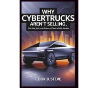 WHY CYBERTRUCKS AREN’T SELLING: The Rise, Fall, and Future of Tesla’s Bold Gamble: How an Ambitious Vision Collided with Real-World Challenges in the EV Market