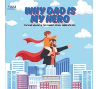 WHY DAD IS MY HERO: Touching moments a child shares, or will share with dad.
