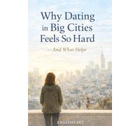 Why Dating in Big Cities Feels So Hard: And What Helps (Lifestyle)