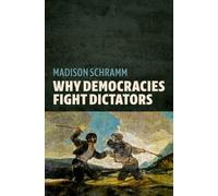 Why Democracies Fight Dictators