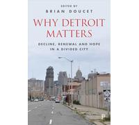 Why Detroit matters: Decline, Renewal and Hope in a Divided City