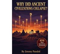 Why Did Ancient Civilizations Collapse?: 654 Questions and Answers About the Rise and Fall of the World's Greatest Ancient Civilizations (The Big Why: History Series)