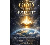 Why Did God Create Humanity and Why on Earth?