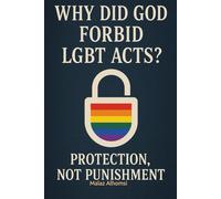 Why Did God Forbid LGBT Acts?: Protection, Not Punishment (Islam)