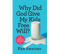 Why Did God Give My Kids Free Will?: He Could’ve Waited Until They Moved Out