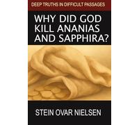 Why Did God Kill Ananias and Sapphira? (Deep Truths in Difficult Passages)