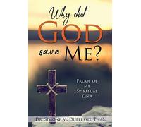Why did God save Me?: Proof of my Spiritual DNA