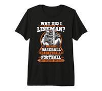 Why Did I Become A Lineman Because Baseball Football Premium T-Shirt