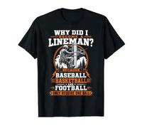 Why Did I Become A Lineman Because Baseball Football Value Graphic T-Shirt