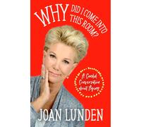 Why Did I Come into This Room? : A Candid Conversation about Aging