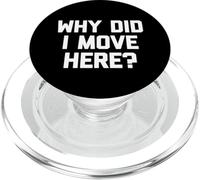 Why Did I Move Here? - Funny Saying Sarcastic Humor Novelty PopSockets PopGrip for MagSafe