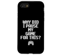 Why Did I Pause My Game For This Funny Sarcastic Gaming Meme Case for iPhone SE (2020) / 7/8
