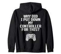 Why Did I Put Down My Controller For This Console Gamer Meme Zip Hoodie