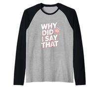 Why Did I Say that Social Anxiety Humor Quote Raglan Baseball Tee