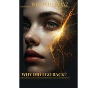 Why Did I Stay? Why Do I Go Back?: The Truth About Emotional Abuse, Trauma Bonding, and How to Finally Break Free