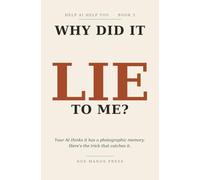 Why Did It Lie to Me?: Your AI thinks it has a photographic memory. Here's the trick that catches it. (Help AI Help You)